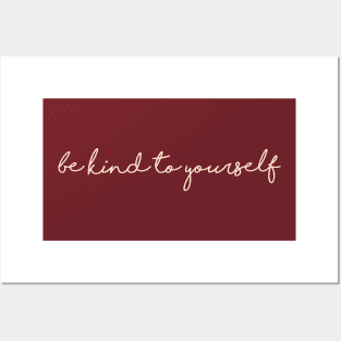 Be kind to yourself Posters and Art